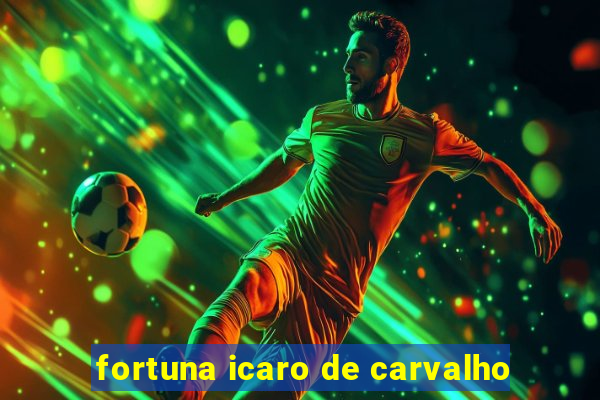 fortuna icaro de carvalho